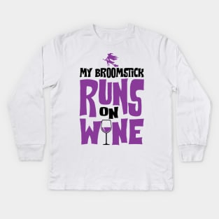 My Broomstick Runs On Wine Kids Long Sleeve T-Shirt